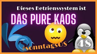 Das pure Chaos - KaOS 2022.06 - #SonntagsOS - 48