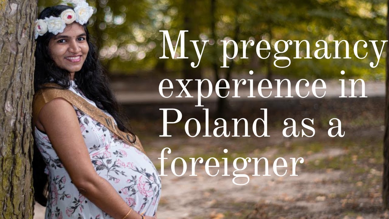 Pregnancy experience in Warsaw, Poland as a Foreigner in English