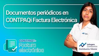 Documentos periódicos en CONTPAQi Factura Electrónica Documentos periódicos en CONTPAQi Factura Electrónica