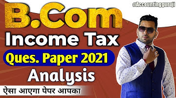 B.com 2nd year 2021 Question paper Analysis, Income Tax , Exam के लिखे ये आयेगा, See Full Details