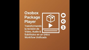 E) Oxobox Package Player unifica la revisión de video, audio y subtitles en un único workflow
