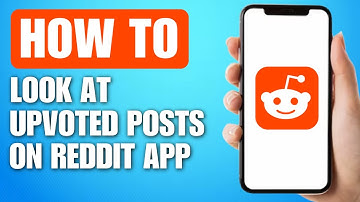 How to Look At Upvoted Posts on Reddit App - Full Guide