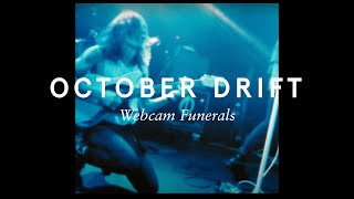 Video thumbnail of "October Drift - Webcam Funerals (Official Video)"