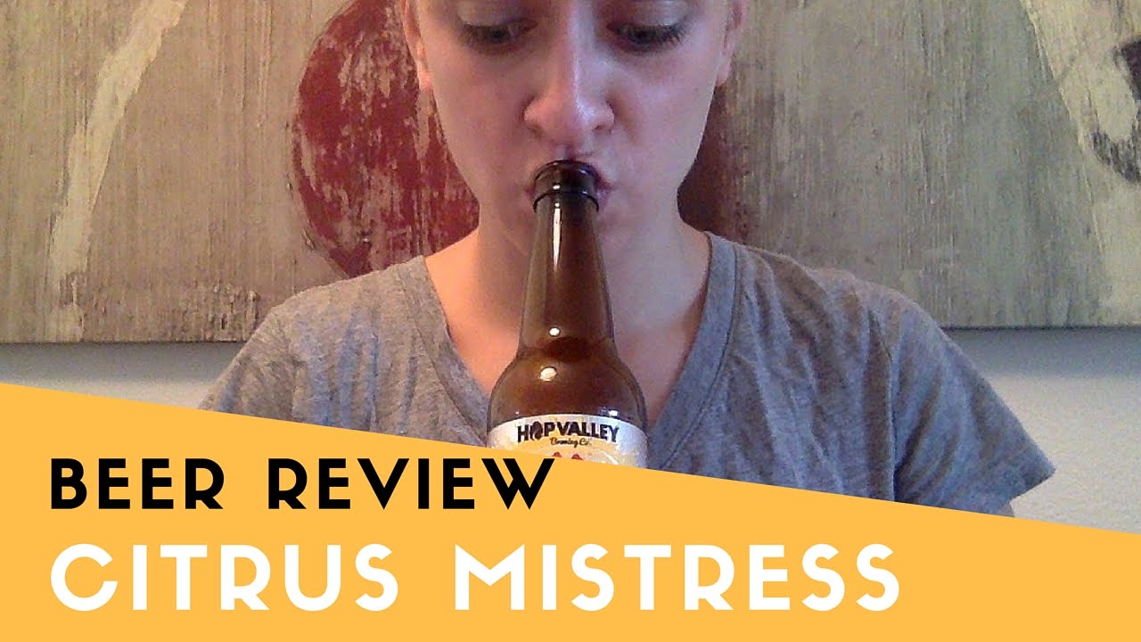 Beer Review - Hop Valley's Citrus Mistress