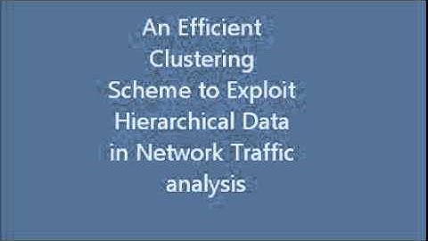 An Efficient Clustering Scheme to Exploit Hierarchical Data in Network Traffic analysis