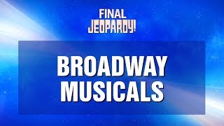 Final Jeopardy: Broadway Musicals | JEOPARDY!