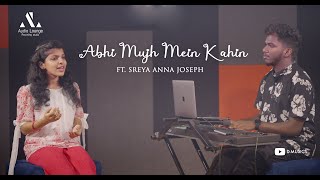 ABHI MUJH MEIN KAHIN | COVER VERSION | SREYA ANNA JOSEPH | AJIN PULLADAN | DON VALIYAVELICHAM