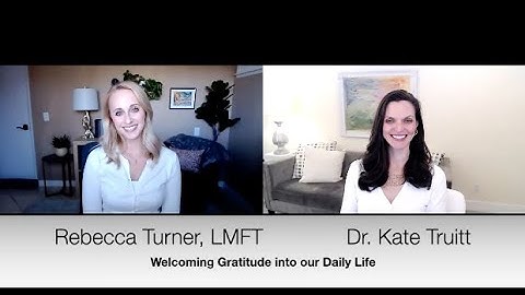 Exercises for Living with Mindful Gratitude with Dr. Kate Truitt & Rebecca Turner, LMFT