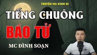 TIẾNG CHUÔNG BÁO TỬ - Trùng Tang Ở Làng Ngọ | MC Đình Soạn Kể Chuyện Ma