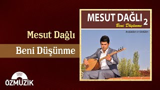 Mesut Dağlı - Beni Düşünme (Official Audio)
