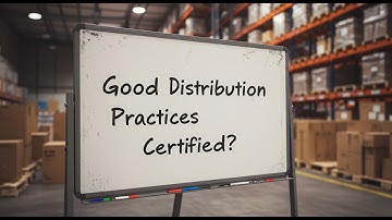 Good Distribution Practices (GDP) Certification: