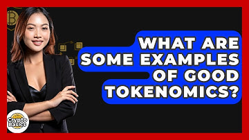 What Are Some Examples Of Good Tokenomics? - CryptoBasics360.com