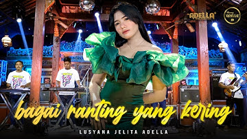 BAGAI RANTING YANG KERING - Lusyana Jelita Adella - OM ADELLA