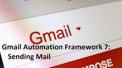 Gmail Automation Framework 7: Sending Mail