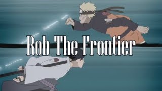 [Naruto AMV] Rob The Frontier