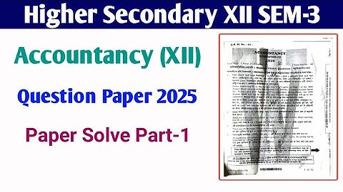 Class 12 Semester 3 Accountancy Question Paper 2025 | WBCHSE Accountancy 3rd Sem Question Paper solv