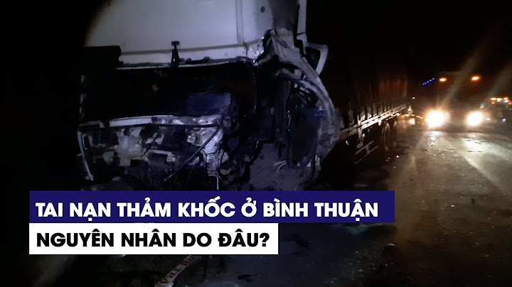 Vụ tai nạn xe trung nga tại bình thuận