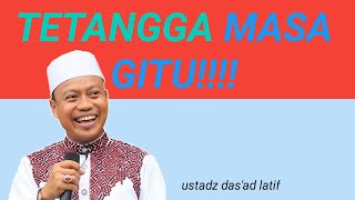 ceramah lucu ustad das'ad latif terbaru - tetangga masa gitu!!!