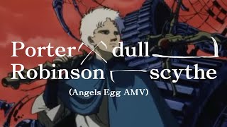 Porter Robinson - dullscythe (Angels Egg AMV)
