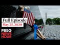 PBS NewsHour full episode, May 25, 2020