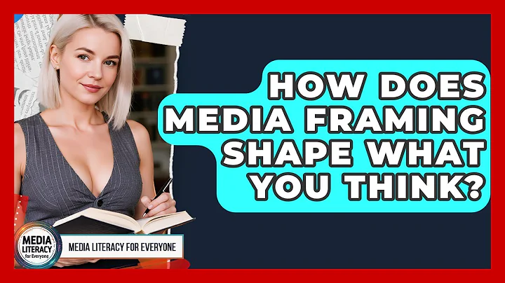 How Does Media Framing Shape What You Think? - Media Literacy For Everyone