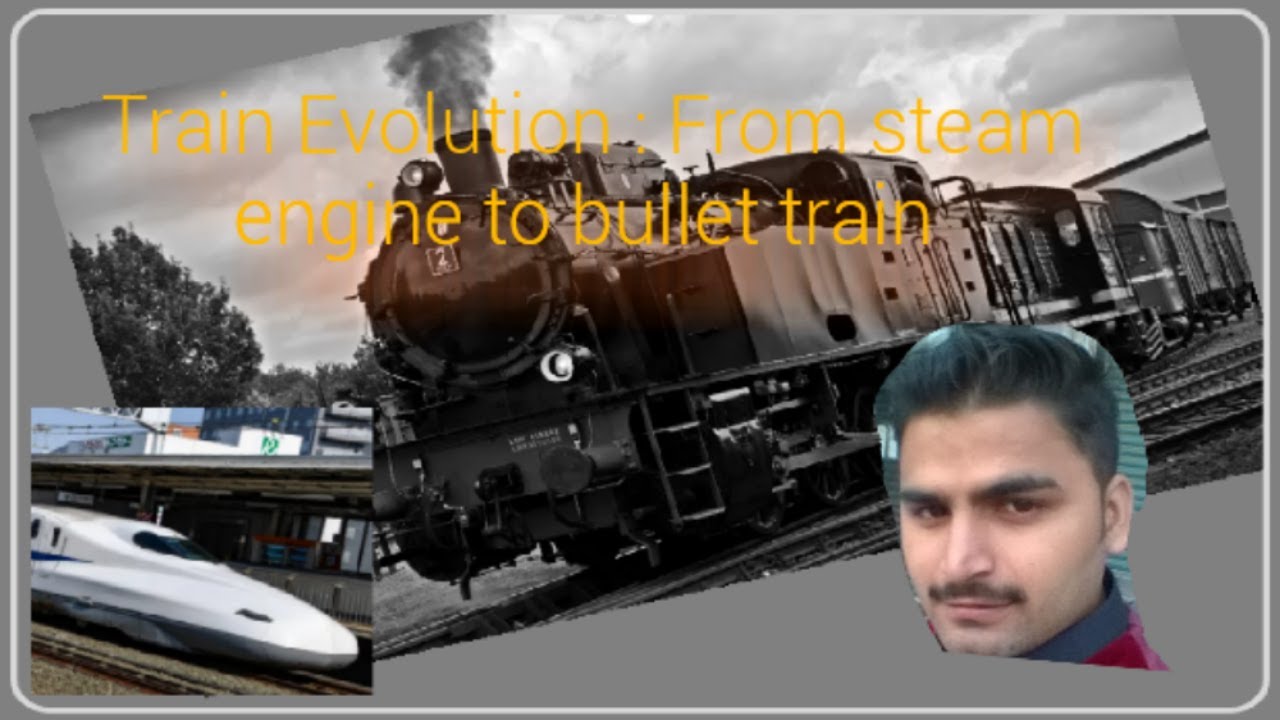 Train EvolutionFrom Steam To Bullet Train ٹرین ارتقاء بھاپ سے بلٹ