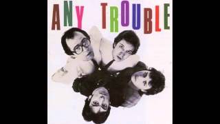 Video thumbnail of "Any Trouble | Where Are All the Nice Girls | 4  Foolish Pride"