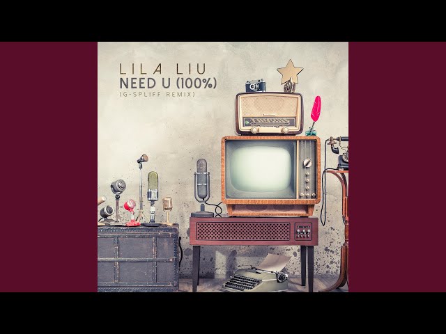 LILA LIU - NEED U 100