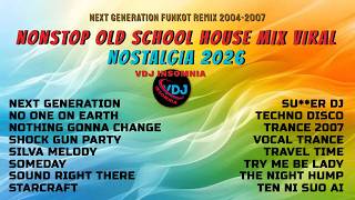 Download lagu NEXT GENERATION Funkot Remix 2004-2007 🔥 Nonstop Old School House Mix | Viral Nostalgia 2026