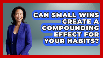 Can Small Wins Create A Compounding Effect For Your Habits? - Habit Hacks Hub