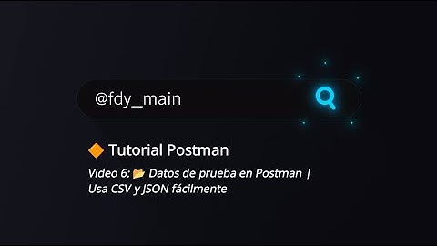 📂 Datos de prueba en Postman | Usa CSV y JSON fácilmente