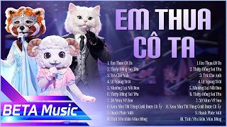 Em Thua Cô Ta, Thiệp Hồng Sai Tên... Top Hit Ca Sĩ Giấu Mặt Hot Nhất 2025 | Nhạc Ballad Hot TikTok