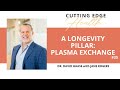 35 dr david haase  a longevity pillar plasma exchange