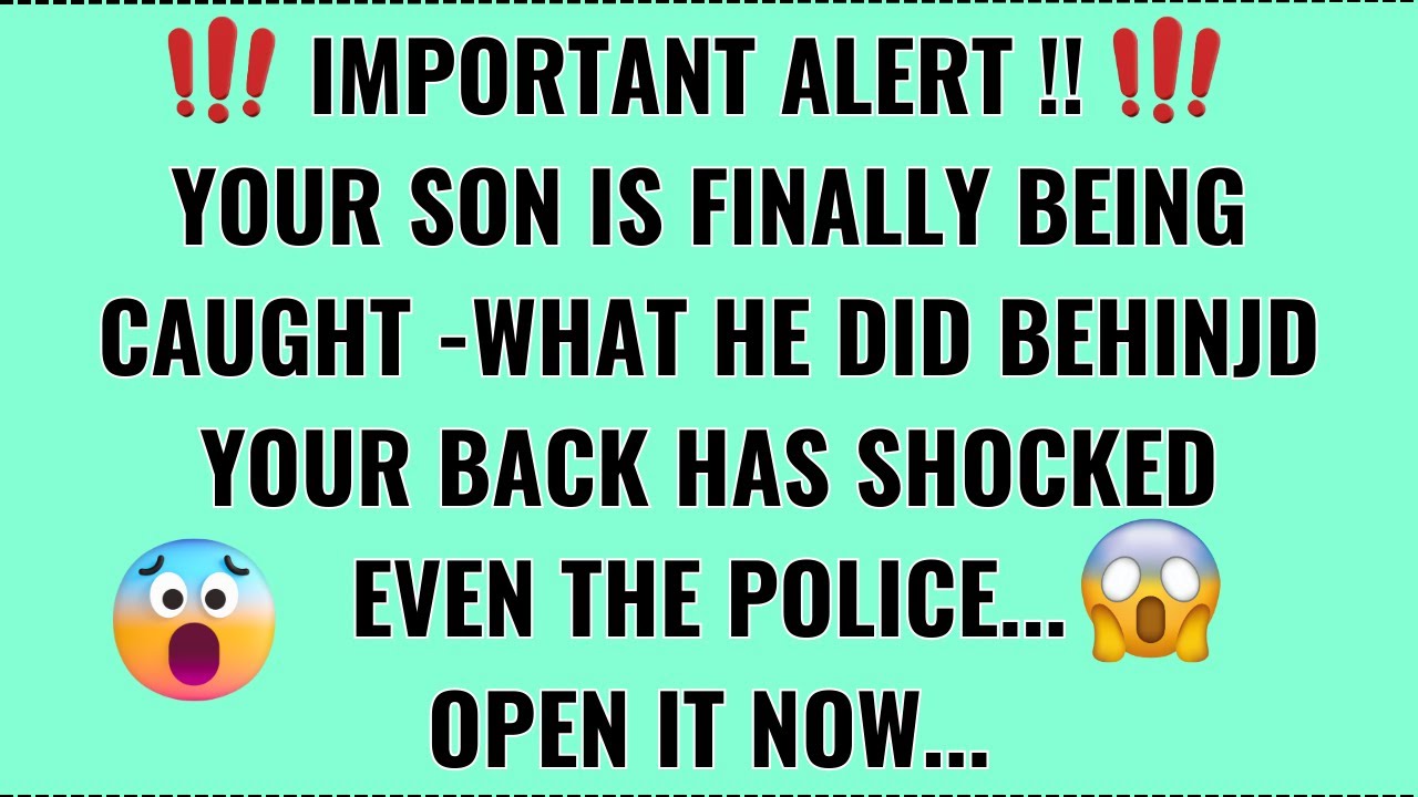 God Says: Your Son is Finally Being Caught - What He Did Behind Your Back & Police Shocked!