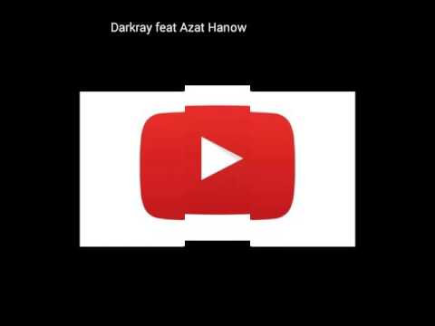 Darkray ft Azat Hanow  Ogly Rejepgurbanyn 