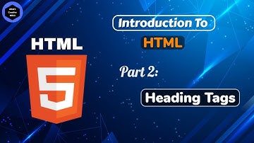 Heading Tags | HTML - Part 2 | Introduction To HTML