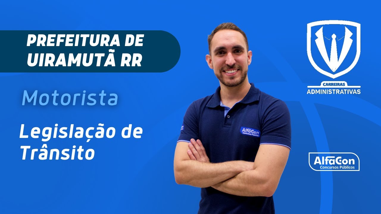 Concurso Prefeitura de Uiramutã RR - Motorista - Aula de Legislação de Trânsito - AlfaCon
