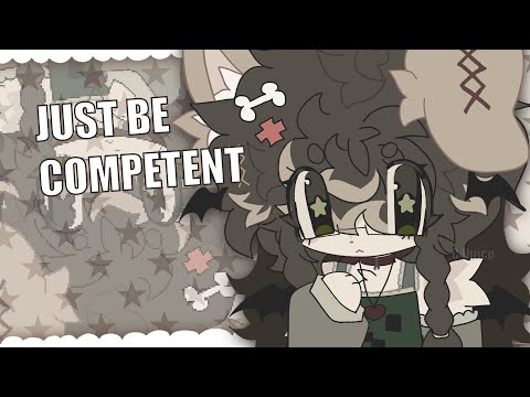 Just be competent- animation meme - Commission