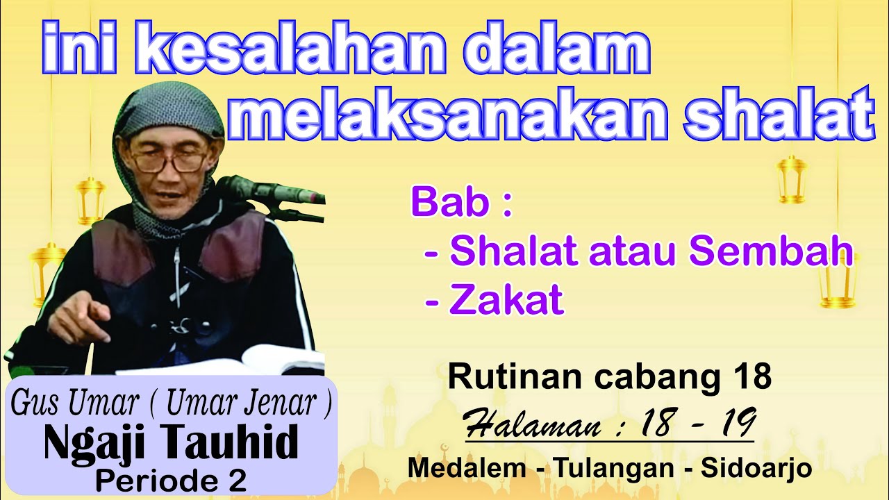 Ngaji tauhid periode 2 # INI KESALAHAN DALAM SHOLAT bab shalat # Gus Umar cabang 18 Halaman 18 - 19
