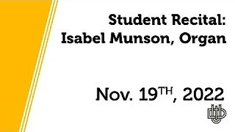 Student Recital: Isabel Munson, Organ | 11.19.22 | Dordt University