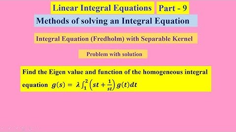 Linear Integral Equations  9 , #linearintegralequations ,   #MethodsofsolvinganIntegralEquation ,