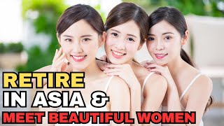 5 Cheap Asian Countries To Retire | With Ton of Single BEAUTIFUL WOMEN SEEK Men - Travel Documentary