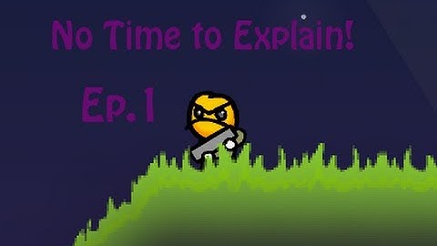 No Time to Explain! ep.1 "Not as easy as it looks!"