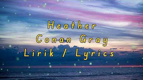 Heather - Conan Gray || Lirik / Lyrics Video