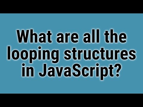 What are all the looping structures in JavaScript?