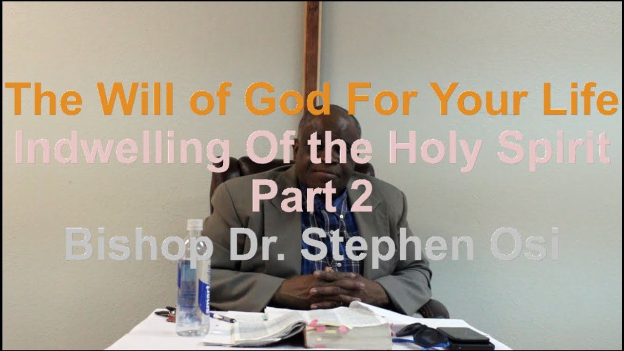 The Will of God For Your Life | Indwelling Of the Holy Spirit | Part 2 ...