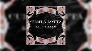 Kile Tiller - Cush a Lotta