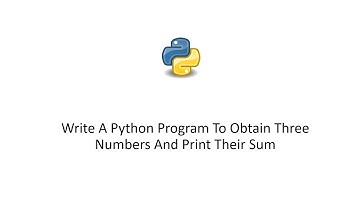 Write A Python Program To Obtain Three Numbers And Print Their Sum