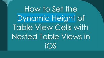 How to Set the Dynamic Height of Table View Cells with Nested Table Views in iOS