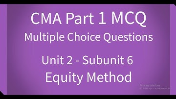 CMA Part 1 MCQ Unit 2 Subunit 6 Equity Method